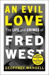 Evil Love: The Life and Crimes of Fred West -  Geoffrey Wansell