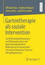 Gartentherapie als soziale Intervention - Michael Bau, Andrea Altepost, Jessica Bau, Isabell Gurstein