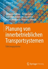 Planung von innerbetrieblichen Transportsystemen - Johannes Fottner, Stefan Galka, Sebastian Habenicht, Eva Klenk, Ingolf Meinhardt, Thorsten Schmidt