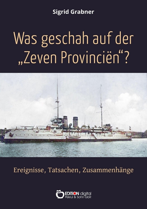 Was geschah auf der Zeven Provincien? - Sigrid Grabner