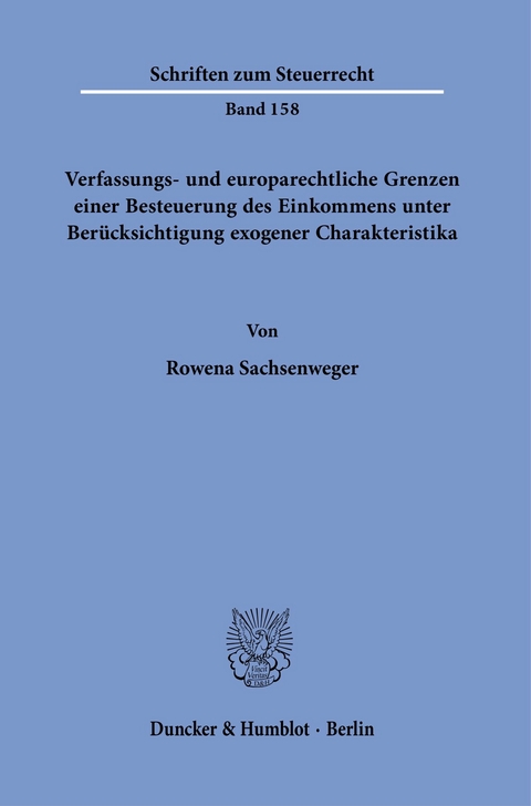 Verfassungs- und europarechtliche Grenzen einer Besteuerung des Einkommens unter Berücksichtigung exogener Charakteristika. -  Rowena Sachsenweger