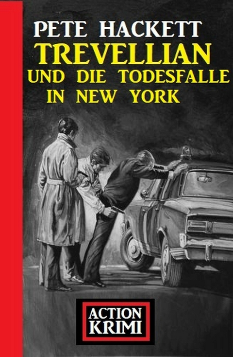 Trevellian und die Todesfalle in New York: Action Krimi - Pete Hackett