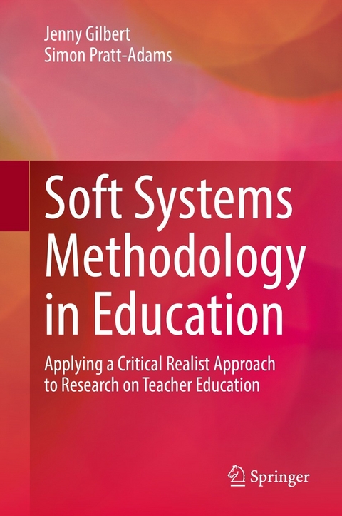 Soft Systems Methodology in Education - Jenny Gilbert, Simon Pratt-Adams