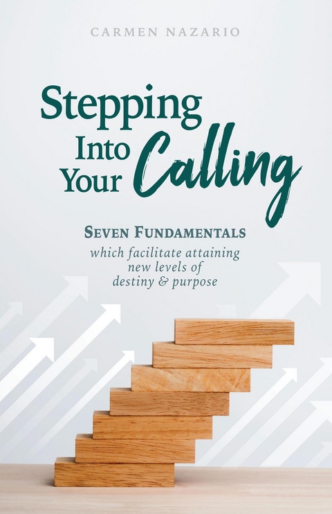 Stepping Into Your Calling - Carmen Nazario