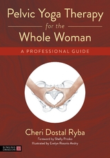 Pelvic Yoga Therapy for the Whole Woman - Cheri Dostal Ryba