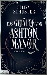 Das Gemälde von Ashton Manor - Selina Schuster