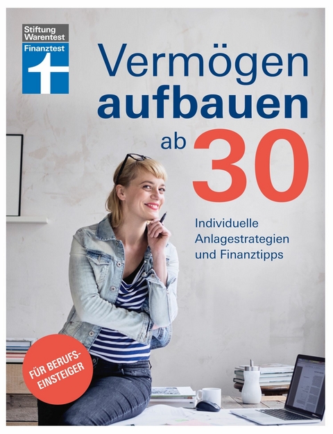 Vermögen aufbauen ab 30: Vermögensaufbau und Altersvorsorge - Geldanlagen mit Renditechancen - Annika Krempel