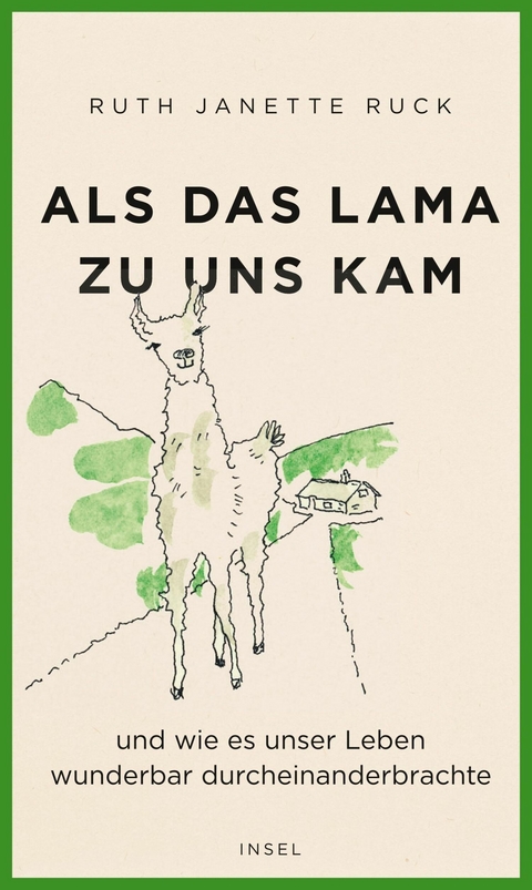 Als das Lama zu uns kam und wie es unser Leben wunderbar durcheinanderbrachte -  Ruth Janette Ruck