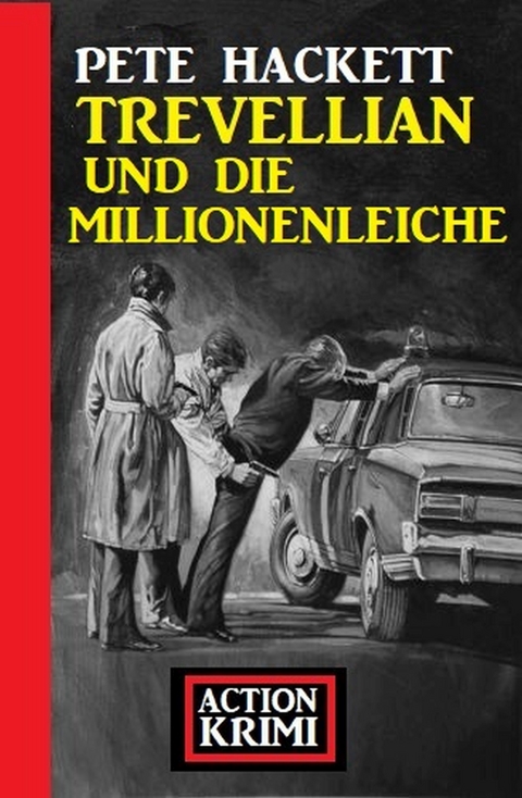 Trevellian und die Millionenleiche: Action Krimi - Pete Hackett