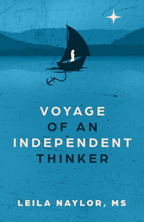 Voyage of an Independent Thinker -  Leila Naylor