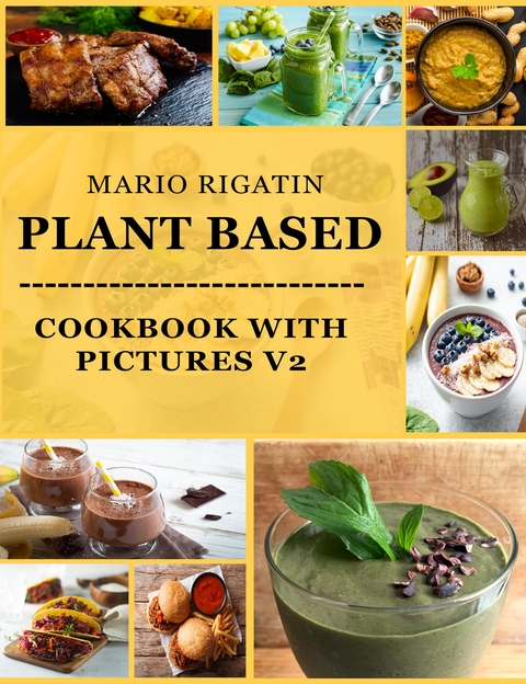 Plant Based Cookbook with Pictures Vol 2 -  Mario Rigatin