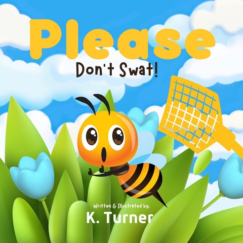 Please Don't Swat! - K. Turner