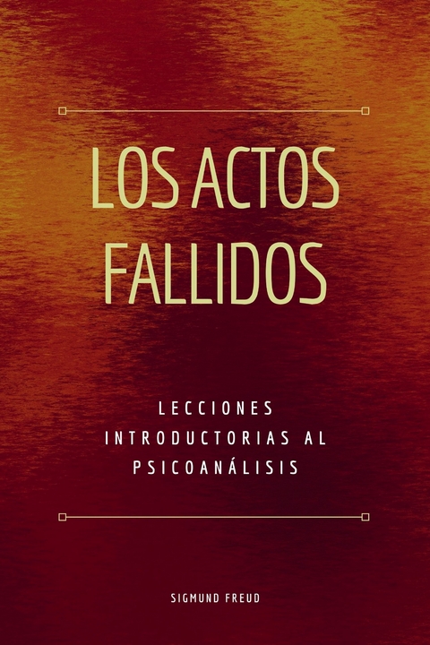 Los Actos Fallidos - Sigmund Freud, Luis Lopez-Ballesteros