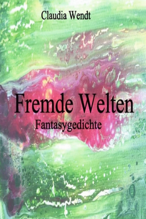 Fremde Welten - Claudia Wendt