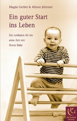 Ein guter Start ins Leben - Magda Gerber, Allison Johnson