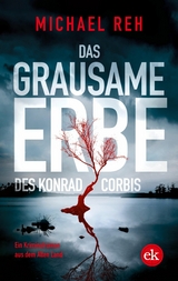 Das grausame Erbe des Konrad Corbis - Michael Reh