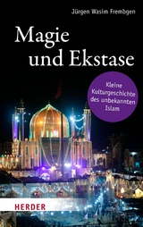 Magie und Ekstase - Jürgen Wasim Frembgen