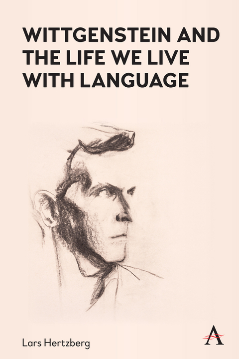 Wittgenstein and the Life We Live with Language - Lars Hertzberg