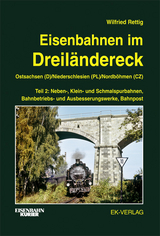 Eisenbahnen im Dreiländereck Teil 2 Ostsachsen (D) / Niederschlesien (PL) / Nordböhmen (CZ) - Wilfried Rettig