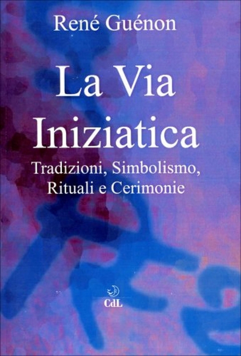 La Via Iniziatica - Renè Guenon