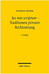 Ius non scriptum - Traditionen privater Rechtsetzung - Stephan Meder