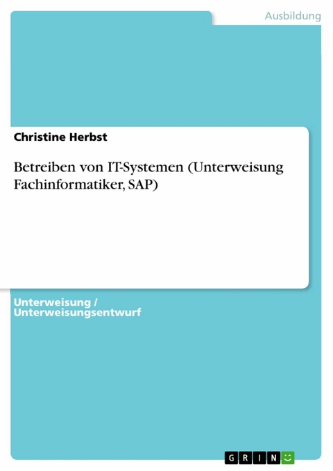 Betreiben von IT-Systemen (Unterweisung Fachinformatiker, SAP) - Christine Herbst