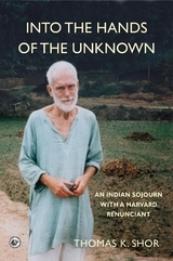 Into the Hands of the Unknown - Thomas K. Shor