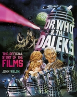 Dr. Who & The Daleks: The Official Story of the Films - John Walsh