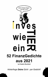 Investier wie ein Tier 52 FinanzGedichte aus 2021 by Frederic Buchheit - Frederic Buchheit