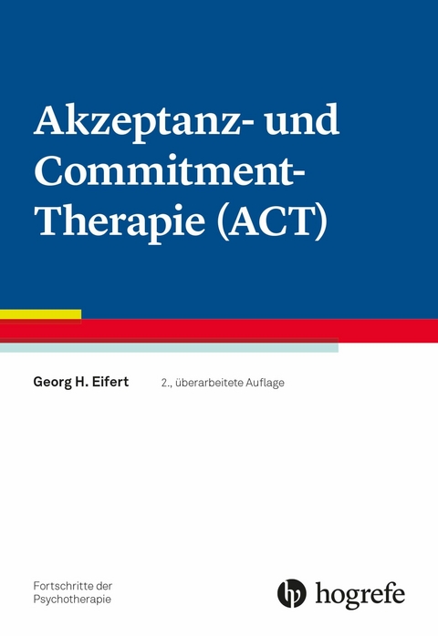 Akzeptanz- und Commitment-Therapie (ACT) - Georg H. Eifert