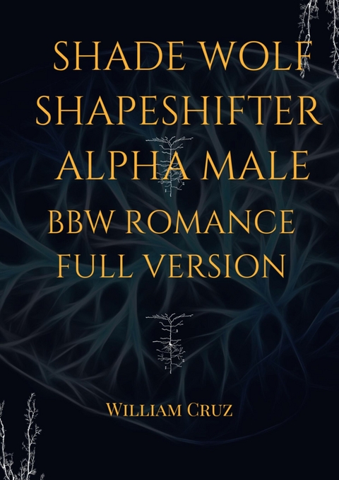 Shade Wolf Shapeshifter Alpha Male Bbw Romance Full Version - William Cruz