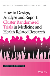 How to Design, Analyse and Report Cluster Randomised Trials in Medicine and Health Related Research - Michael J. Campbell, Stephen J. Walters