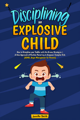 Disciplining an Explosive Child - Jennifer Smith