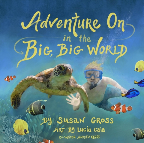 Adventure on in the Big, Big World - Susan Gross