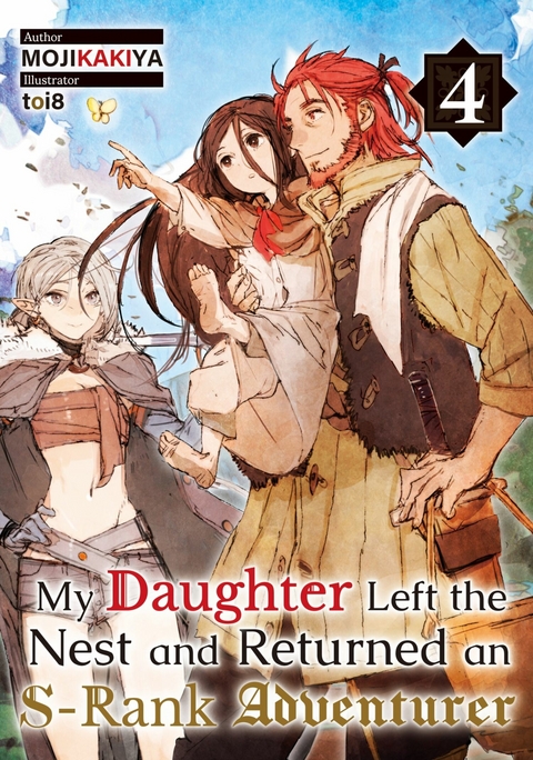 My Daughter Left the Nest and Returned an S-Rank Adventurer Volume 4 -  MOJIKAKIYA