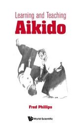 Learning And Teaching Aikido -  Phillips Fred Young Phillips