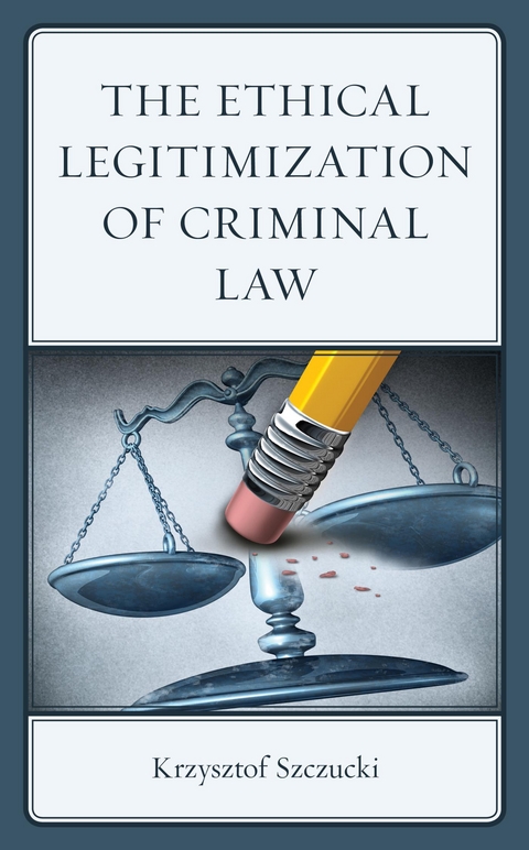 Ethical Legitimization of Criminal Law -  Krzysztof Szczucki