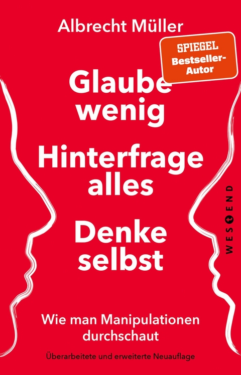 Glaube wenig, hinterfrage alles, denke selbst - Albrecht Müller