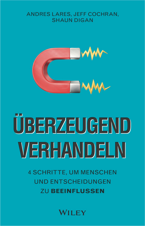 Überzeugend verhandeln - Andres Lares, Jeff Cochran, Shaun Digan