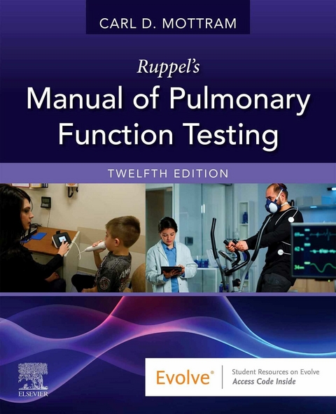 Ruppel's Manual of Pulmonary Function Testing - E-Book -  Carl Mottram