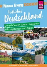 Reise Know-How Womo & weg: Südliches Deutschland – Die schönsten Touren zwischen Mittelgebirgen und Alpen - Gaby Gölz, Ines Friedrich, Daniel Fort, Lilly Nielitz-Hart, Marko Roeske, Thilo Scheu, Katja Nolles-Lorscheider