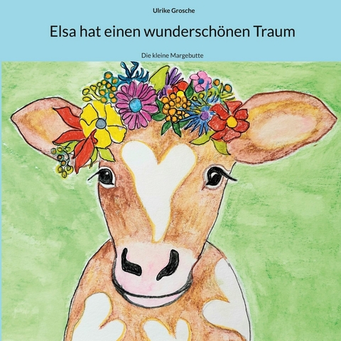 Elsa hat einen wunderschönen Traum - Ulrike Grosche