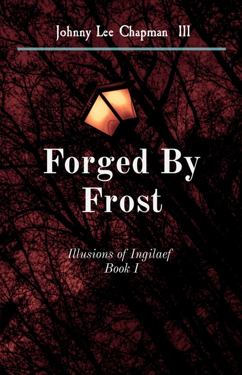 Forged By Frost -  Johnny Lee Chapman III