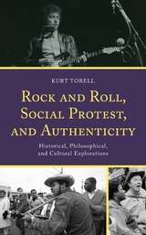 Rock and Roll, Social Protest, and Authenticity -  Kurt Torell