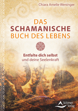 Das schamanische Buch des Lebens - Chiara Amelie Weninger