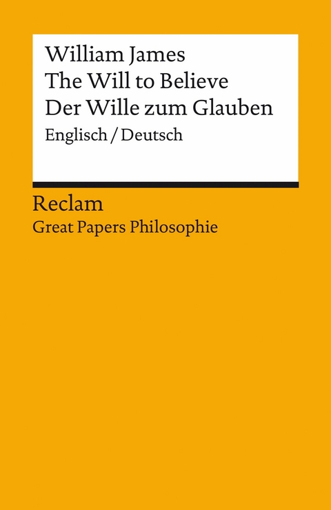 The Will to Believe / Der Wille zum Glauben. Englisch/Deutsch. [Great Papers Philosophie] -  William James