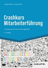 Crashkurs Mitarbeiterführung - Nadja Raslan, Franz Hölzl