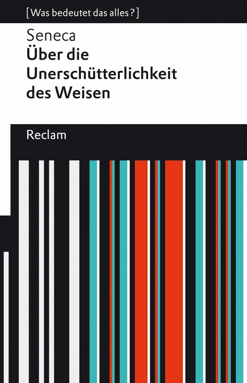 Über die Unerschütterlichkeit des Weisen. [Was bedeutet das alles?] -  Seneca