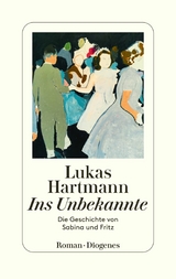 Ins Unbekannte -  Lukas Hartmann