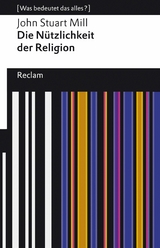 Die Nützlichkeit der Religion. [Was bedeutet das alles?] -  John Stuart Mill